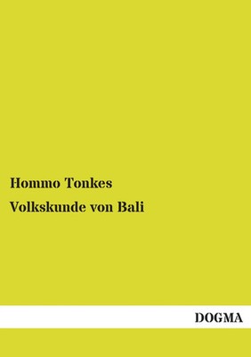 Volkskunde von Bali Hommo Tonkes Taschenbuch 112 S. Deutsch 2014 DOGMA Verlag