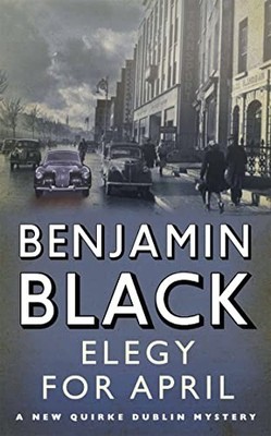 Elegy for April (Quirke Mysteries) by Black, Benjamin 0330509047 FREE Shipping