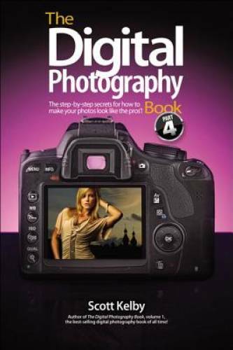 The Digital Photography Book, Part 4 - Paperback By Kelby, Scott - VERY GOOD