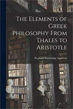 The Elements of Greek Philosophy From Thales to Aristotle (Paperback or Softback