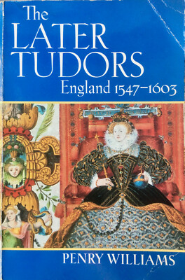 Penry Williams: The Later Tudors England 1547-1603 (Oxford UP, 1998)