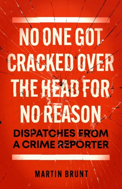 No One Got Cracked Over the Head for No Reason by Martin Brunt (Hardback Book)