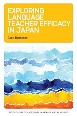 Exploring Language Teacher Efficacy in Japan -  NEW Gene Thompson 2020