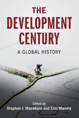 The Development Century (Global and International History)