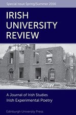 Irish Experimental Poetry: Irish University Review Volume 46, Issue 1 (Irish Un