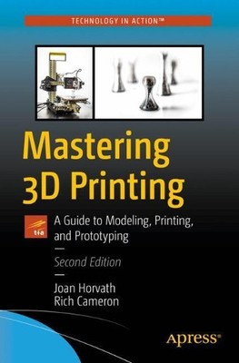 Rich Cameron Joan Horvath Mastering 3D Printing (Paperback)