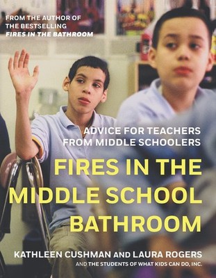 Fires in the Middle School Bathroom: Advice for Teachers from Middle Schoole...