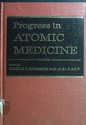 Progress in Atomic Medicine: Nuclear Medicine and Recent Advances Volume 2. Lawr