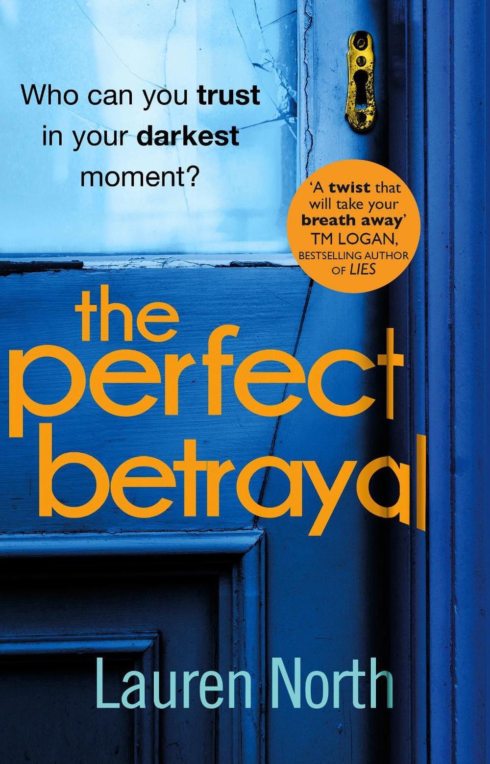 The Perfect Betrayal: The addictive thriller that will leave you reeling by Laur
