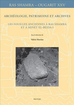 Archologie, patrimoine et archives: Les fouilles anciennes Ras Shamra et Minet e
