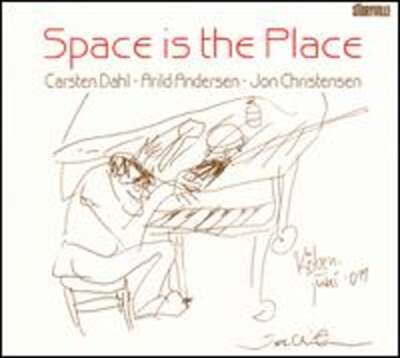 Space is the Place by Carsten Dahl Arild Andersen Jon Christensen: New