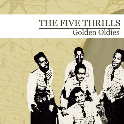 Five Thrills - Golden Oldies CD (2012) Classic Hits Collection
