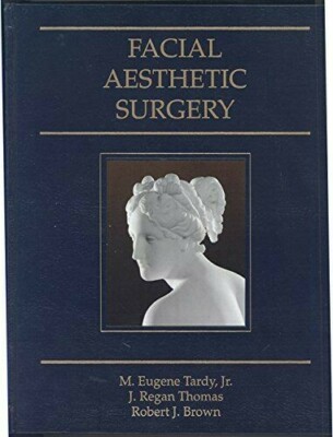 FACIAL AESTHETIC SURGERY By M. Eugene Tardy & J. Regan Thomas - Hardcover