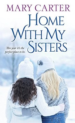 HOME WITH MY SISTERS By Mary Carter *Excellent Condition*