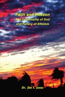 Faith And Reason - The Universality Of God And Fallacy Of Atheism Jim I. Jones