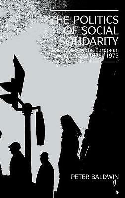 The Politics of Social Solidarity Baldwin Hardback Cambridge University Press