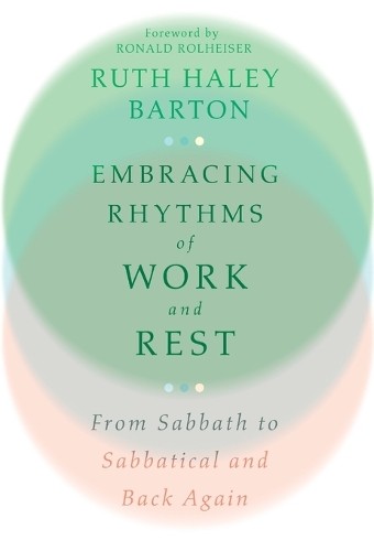 Embracing Rhythms of Work and Rest  From Sabbath to Sabbatic... - 9781514002636