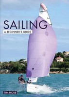 Sailing: A Beginner's Guide | The Simplest Way To Learn To Sail | Tim Hore