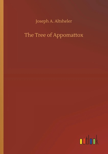 Joseph A. Altsheler | The Tree Of Appomattox | Taschenbuch | Englisch (2019)-image