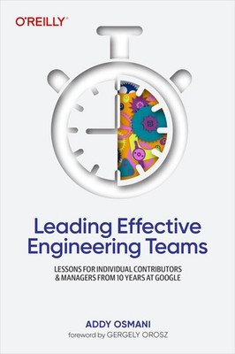 Leading Effective Engineering Teams by Addy Osmani