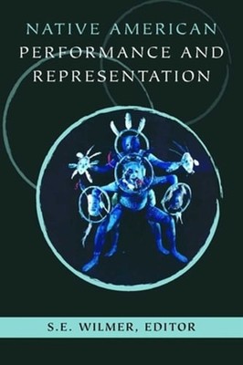 Native American Performance and Representation by S E Wilmer: Used