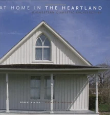 AT HOME IN THE HEARTLAND: MIDWEST DOMESTIC ARCHITECTURE By Robert Winter & Alex