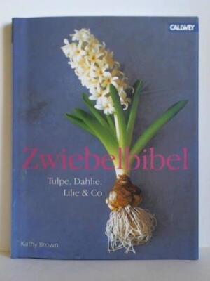 Zwiebelbibel - Tulpe, Dahlie, Lilie & Co