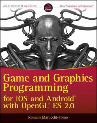 Game and Graphics Programming for IOS and Android with OpenGL Es 2.0