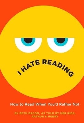 I Hate Reading: How to Read When You'd Rather Not by Beth Bacon (English) Hardco