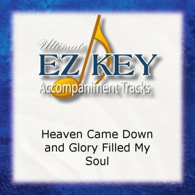 Heaven Came Down And Glory Filled My Soul - Classic - Accompaniment Track