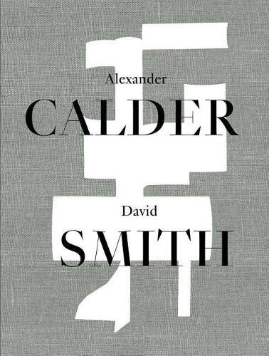 Peter Stevens Alexander Calder / David Smith (Copertina rigida)