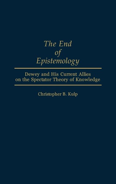 Christopher B. Kulp | The End Of Epistemology | Buch | Englisch (1992) | Praeger-image