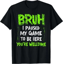 Funny Video Gamer Bruh I Paused My Game Teen Boys Gaming T-Shirt