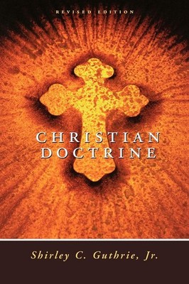 Christian Doctrine, Revised Edition - Guthrie Jr., Shirley C. - Good - See c...