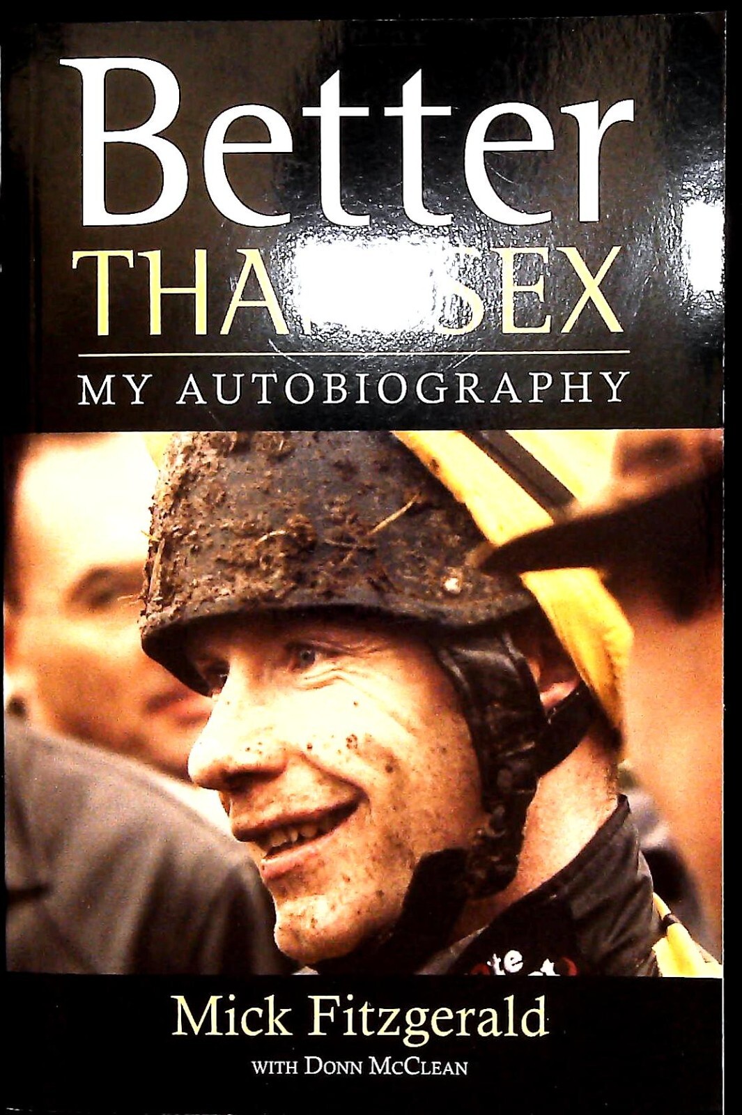 Mick Fitzgerald Better Than Sex: My Autobiography New Horse Racing Paperback