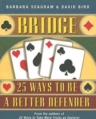 Bridge: 25 Ways to Be a Better Defender by Seagram, Barbara; Bird, David