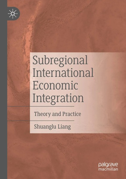 Subregional International Economic Integration Theory And Practice Liang Buch-image