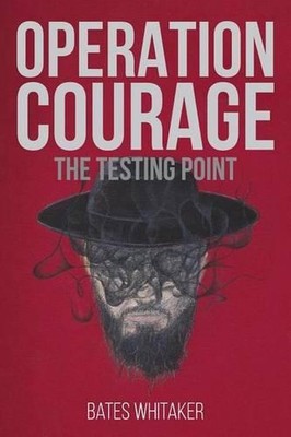 Operation Courage: The Testing Point by Bates Whitaker (English) Paperback Book