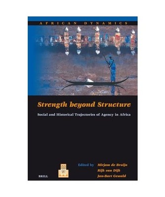 Strength Beyond Structure: Social and Historical Trajectories of Agency in Afric