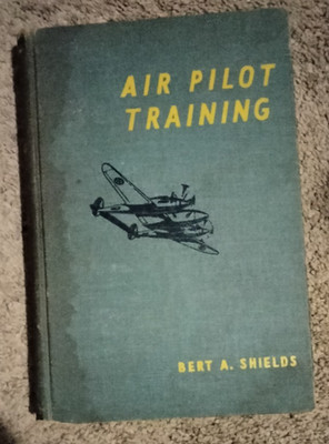 Air Pilot Training 2nd Edition(1943) by Bert A. Shields illustrated Signed