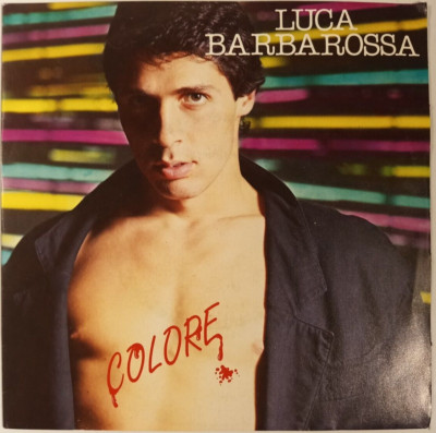 LUCA BARBAROSSA -COLORE / BELLE LE TUE LABBRA- 1984 ITALIAN 7'' SINGLE PS CHANSON