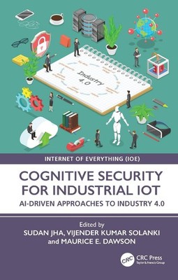 Cognitive Security for Industrial IoT: AI-Driven Approaches to Industry 4.0 by S