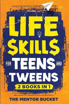 Life Skills for Teens and Tweens (2 Books in 1) The Mentor Bucket Taschenbuch