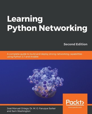 Learning Python Networking: A complete guide to build and deploy strong networki