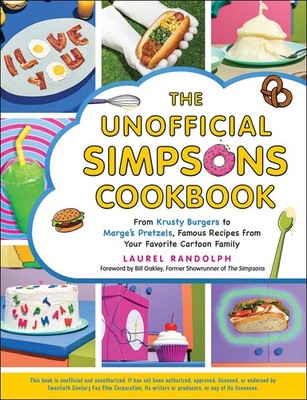 The Unofficial Simpsons Cookbook: From Krusty Burgers to Marge's Pretzels, F...