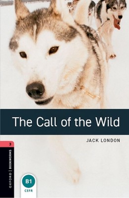 Oxford Bookworms Library: Level 3: The Call of the Wild audio pack by Jack Londo
