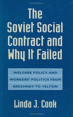 The Soviet Social Contract and Why It Failed: Welfare Policy and Workers'...