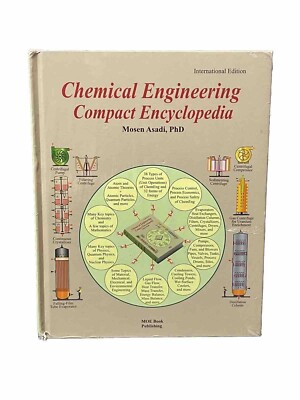 Chemical Engineering Compact Encyclopedia International Edition Mosen Asadi, PhD