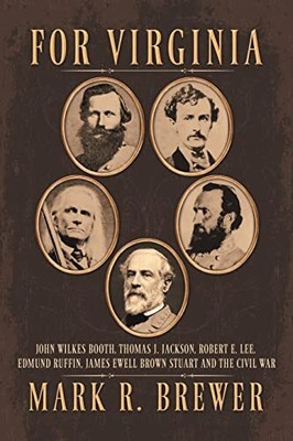 For Virginia: John Wilkes Booth, Thomas J. Jackson, Robert E. Lee