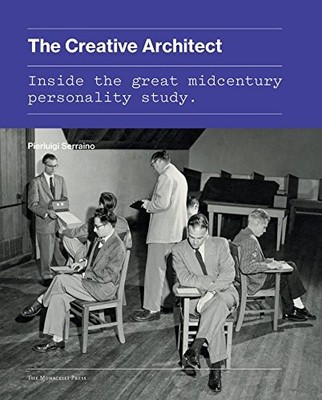THE CREATIVE ARCHITECT: INSIDE THE GREAT MIDCENTURY By Pierluigi Serraino *VG+*